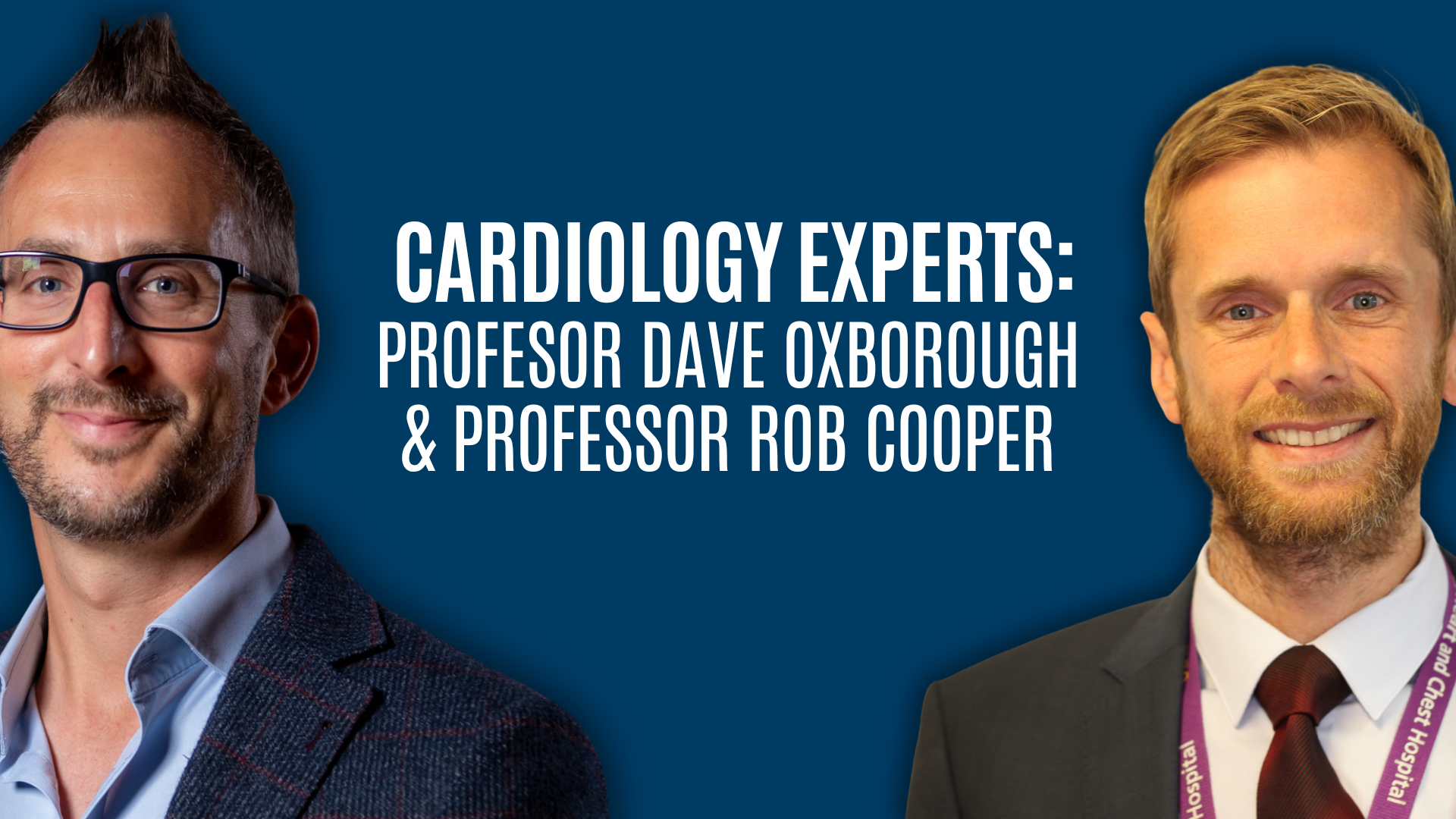 Cardiology experts professor dave oxborough and professor rob cooper